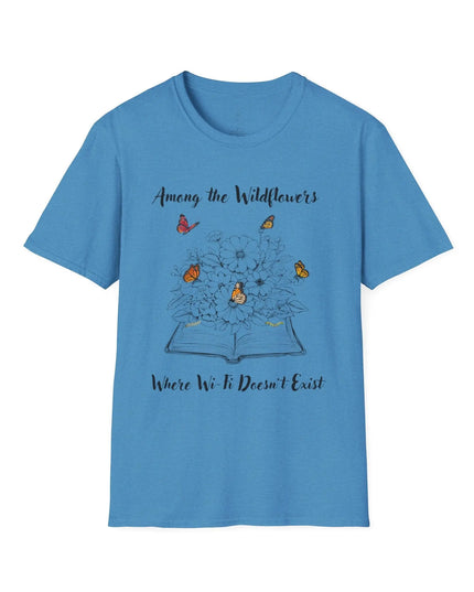 Among the Wildflowers, Where Wi - Fi Doesn’t Exist T-Shirt - The Butterfly Mama