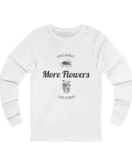 Hive Goals More Flowers Less Stress Long Sleeve Tee - The Butterfly Mama