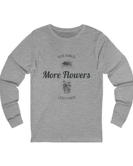 Hive Goals More Flowers Less Stress Long Sleeve Tee - The Butterfly Mama