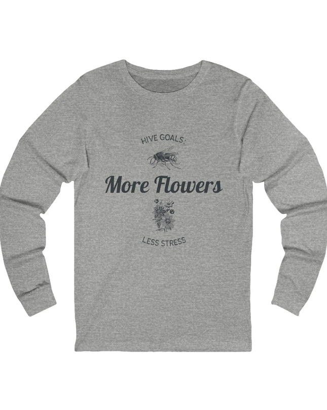 Hive Goals More Flowers Less Stress Long Sleeve Tee - The Butterfly Mama