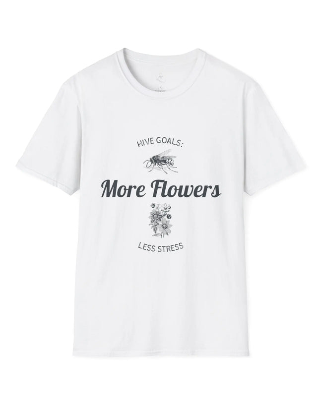 Hive Goals More Flowers Less Stress T-Shirt - The Butterfly Mama