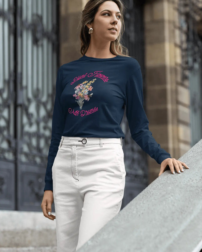 Plant Flowers Not Drama Long Sleeve Tee - The Butterfly Mama