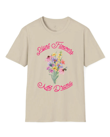 Plant Flowers Not Drama T-Shirt - The Butterfly Mama