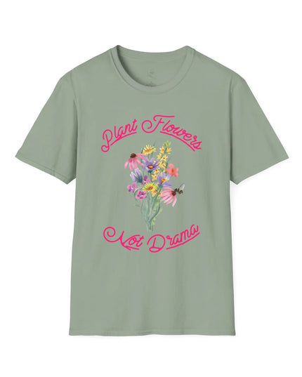 Plant Flowers Not Drama T-Shirt - The Butterfly Mama