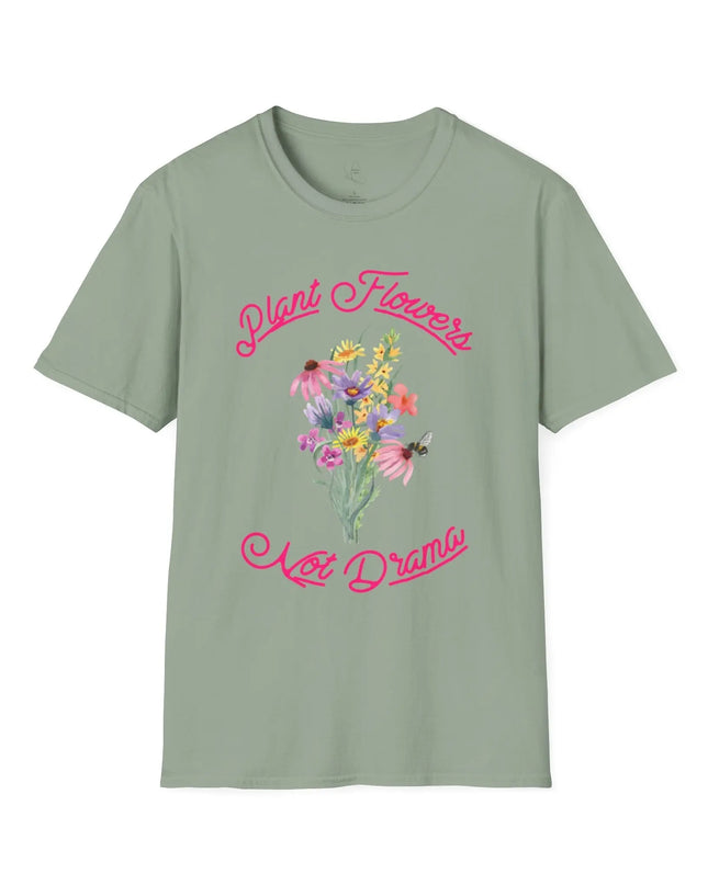 Plant Flowers Not Drama T-Shirt - The Butterfly Mama