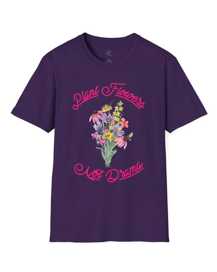 Plant Flowers Not Drama T-Shirt - The Butterfly Mama