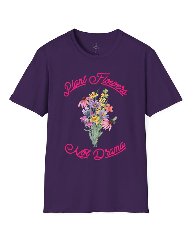 Plant Flowers Not Drama T-Shirt - The Butterfly Mama